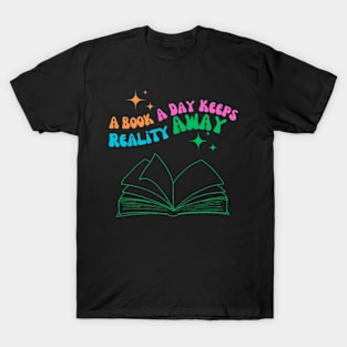 A Book A Day Keeps Reality Away T-Shirt